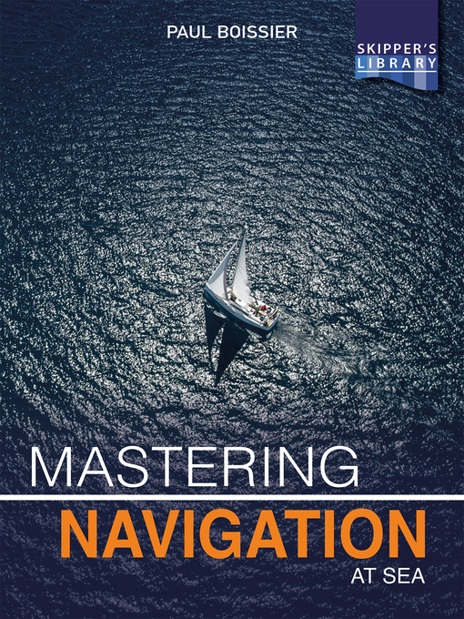 Title details for Mastering Navigation at Sea by Paul Boissier - Available